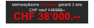 steinway&sons Occasion garanti 3 ans 

CHF neuf 115’000.-
CHF 38’000.--