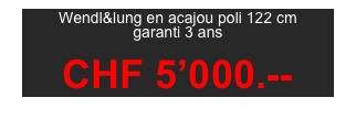 Wendl&lung en acajou poli 122 cm
garanti 3 ans  

CHF 5’000.--